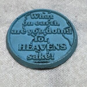 Religious Pocket Token What On Earth Are You Doing For Heavens Sake Medallion
